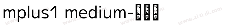 mplus1 medium字体转换 mplus1 medium字体转换